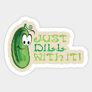 Just Dill With It! Sticker